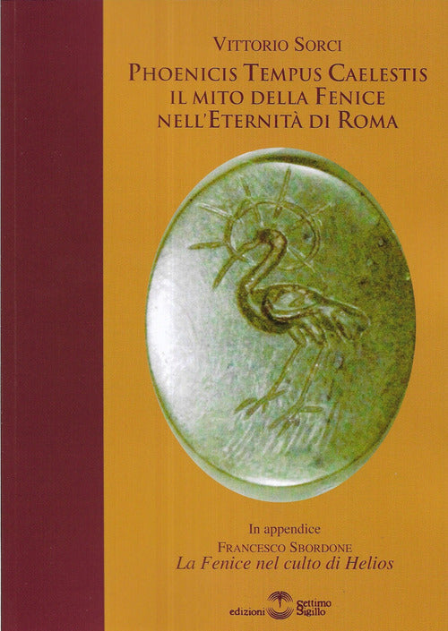 Phoenicis tempus caelestis. Il mito della fenice nell'eternit di Roma