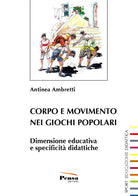 Corpo e movimento nei giochi popolari. Dimensione educativa e specificit didattiche