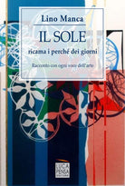 Il sole ricama i perch dei giorni. Racconto con ogni voce dell'arte