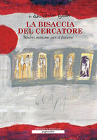 La bisaccia del cercatore. Scarti minimi per il futuro