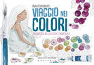 Viaggio nei colori. Educare alla bellezza con l'acquerello