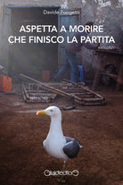 Aspetta a morire che finisco la partita