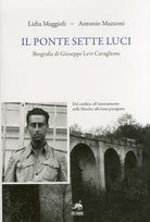 Il ponte sette luci. Biografia di Giuseppe Levi Cavaglione