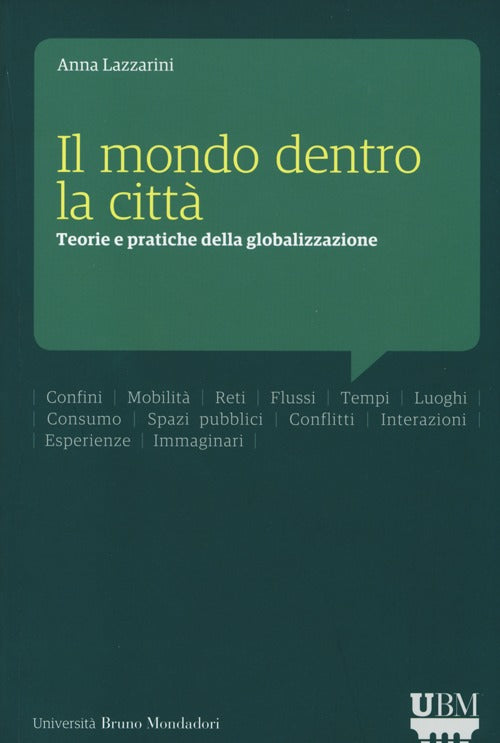 Il mondo dentro la citt. Teorie e pratiche della globalizzazione