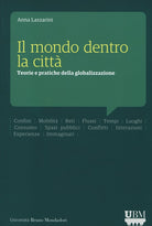 Il mondo dentro la citt. Teorie e pratiche della globalizzazione