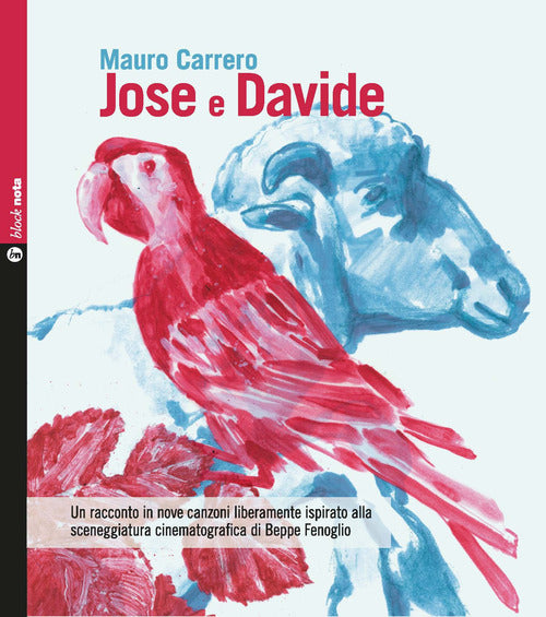 Jose e Davide. Un racconto in nove canzoni liberamente ispirato alla sceneggiatura cinematografica di Beppe Fenoglio