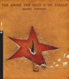 Per amore, per odio o un ideale