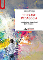 Studiare pedagogia. Introduzione ai significati dell'educazione