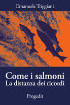 Come i salmoni. La distanza dei ricordi