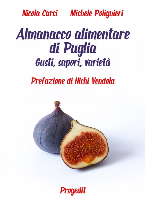 Almanacco alimentare di Puglia. Gusti, sapori, varietà