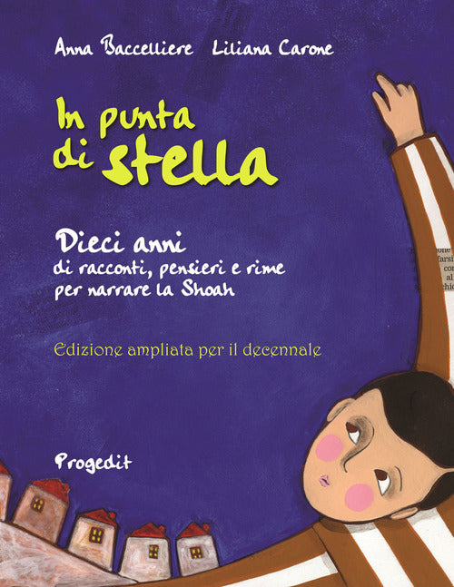 In punta di stella. Dieci anni di racconti, pensieri e rime per narrare la Shoah