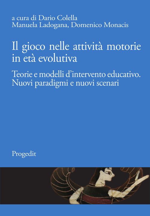 Il gioco nelle attivit motorie in et evolutiva. Teorie e modelli dintervento educativo. Nuovi paradigmi e nuovi scenari