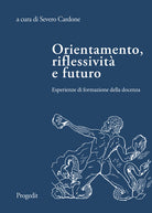 Orientamento, riflessivit e futuro. Esperienze di formazione della docenza