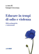 Educare in tempi di odio e violenza. Sfide pedagogiche e istituzionali