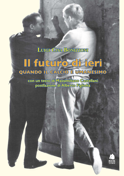 Il futuro di ieri. Quando il calcio umanesimo