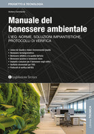 Manuale del benessere ambientale. LIEQ: norme, soluzioni impiantistiche, protocolli di verifica