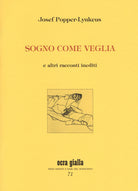 Sogno come veglia e altri racconti inediti. Ediz. numerata