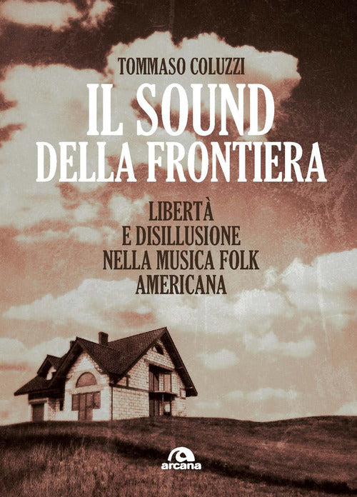 Il sound della frontiera. Libert e disillusione nella musica folk americana