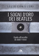 I sogni d'oro dei Beatles. Guida all'ascolto di Abbey Road