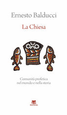 La Chiesa. Comunit profetica nel mondo e nella storia