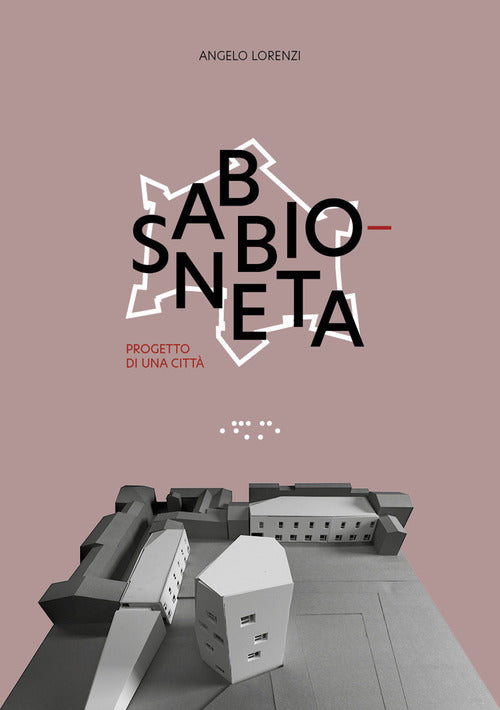 Sabbioneta. Progetto di una citt