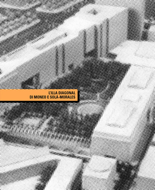 L'Illa Diagonal di Moneo e Sol-Morales. Un isolato urbano a Barcellona