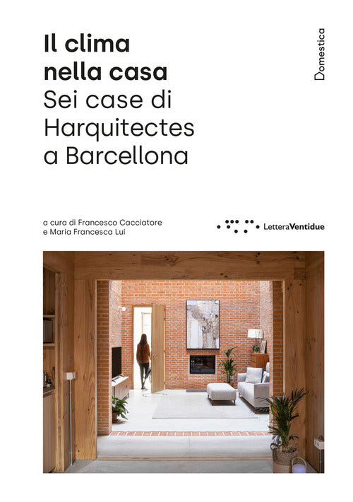 Il clima nella casa. Sei case di Harquitects a Barcellona
