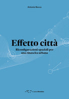 Effetto citt. Riconfigurazioni spaziali per una rinascita urbana