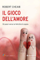 Il gioco dell'amore. 10 passi verso la felicità di coppia