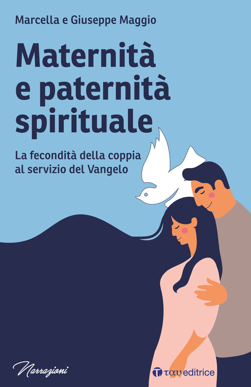 Maternit e paternit spirituale. La fecondit della coppia al servizio del Vangelo