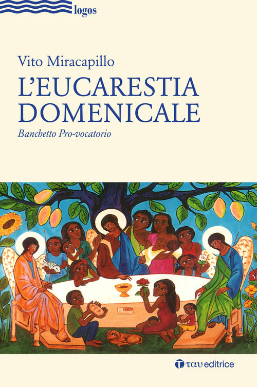 L'eucarestia domenicale. Banchetto pro-vocatorio