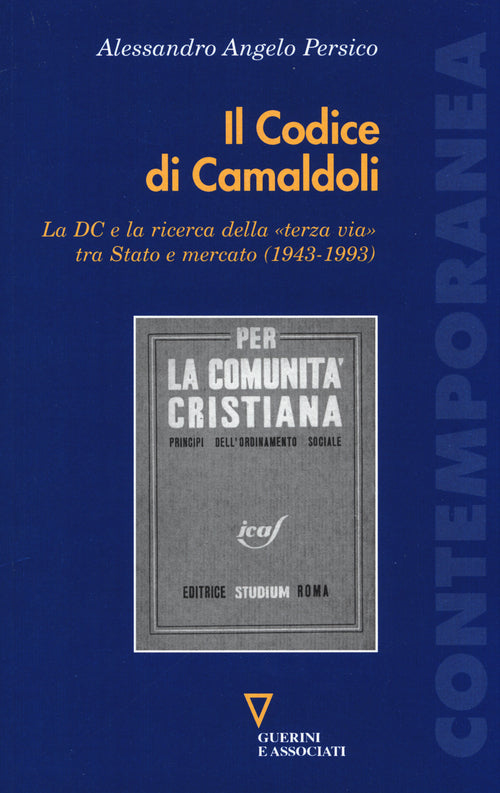 Il codice di Camaldoli. La DC e la ricerca della terza via tra Stato e mercato (1943-1993)