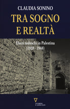 Tra sogno e realt. Ebrei tedeschi in Palestina (1920-1948)