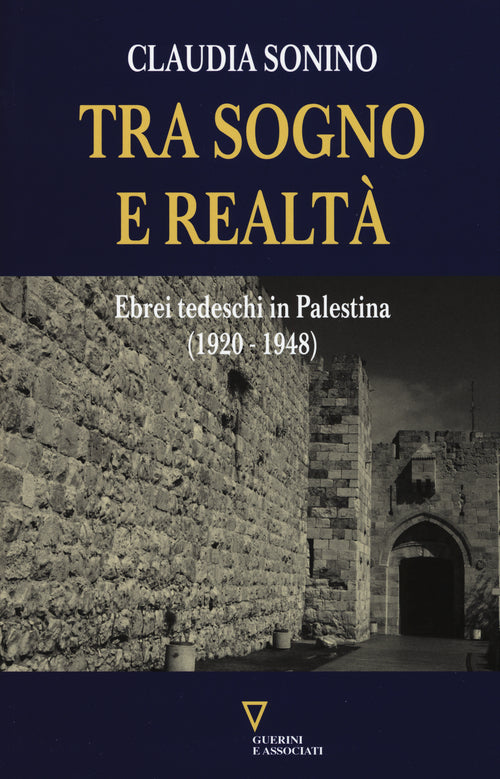 Tra sogno e realt. Ebrei tedeschi in Palestina (1920-1948)