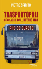 Trasportopoli. Cronache dall'inferno Atac