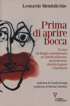 Prima di aprire bocca. Il corpo nel disagio contemporaneo tra disturbi alimentari, autolesionismo, identit di genere e dipendenze