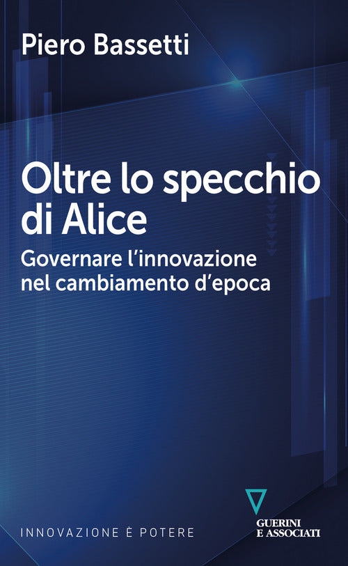 Oltre lo specchio di Alice. Governare l'innovazione nel cambiamento d'epoca