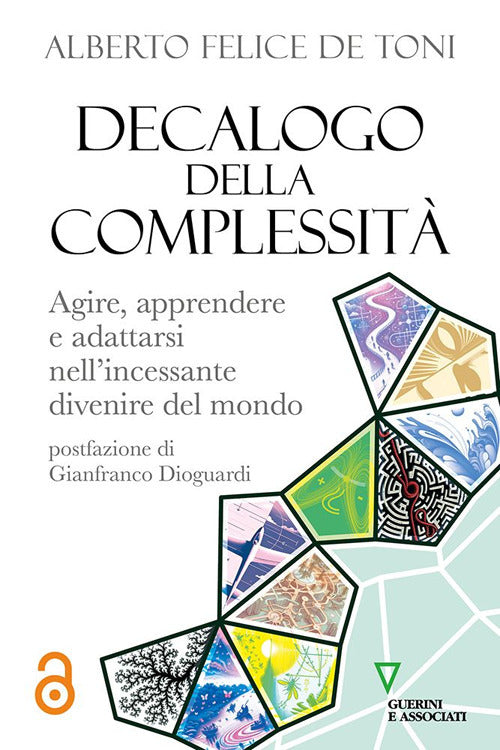 Decalogo della complessit. Agire, apprendere e adattarsi nellincessante divenire del mondo