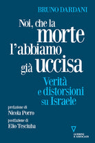 Noi, che la morte l'abbiamo gi uccisa. Verit e distorsioni su Israele
