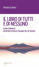 Il libro di tutti e di nessun. Elena Ferrante, un ritratto delle italiane del XX secolo