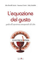 L'equazione del gusto. Guida all’esperienza consapevole del cibo