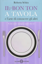 Il nuovo bon ton a tavola e l'arte di conoscere gli altri