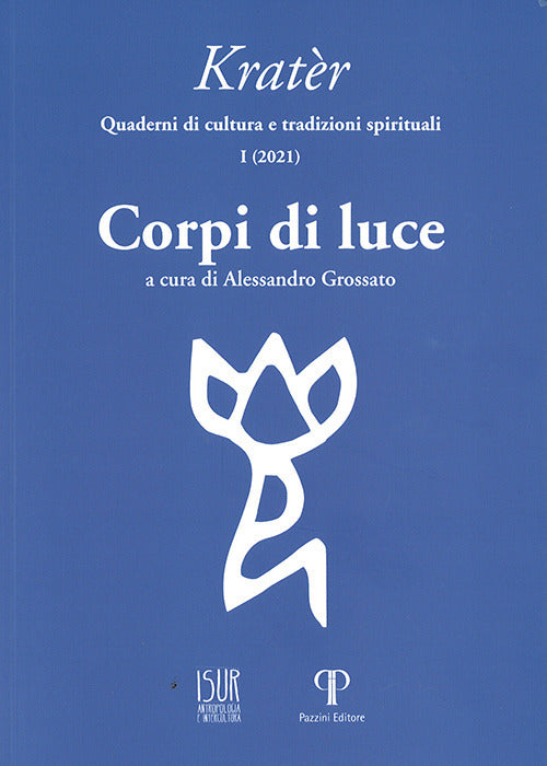 Kratèr. Quaderni di culture e tradizioni spirituali. Vol. 1: Corpi di luce