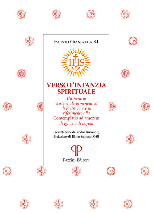 Verso l'infanzia spirituale. L'itinerario esistenziale-ermeneutico di Pietro Favre in riferimento alla «Contemplatio ad amorem» di Ignazio di Loyola