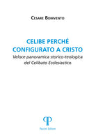 Celibe perch configurato a Cristo. Veloce panoramica storico-teologica del celibato ecclesiastico