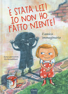 È stata lei! Io non ho fatto niente! L'amico immaginario