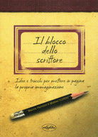 Il blocco dello scrittore. Idee e trucchi per mettere in pagina la propria immaginazione