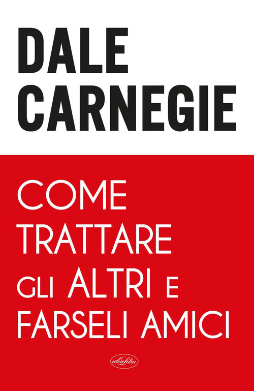 Come trattare gli altri e farseli amici