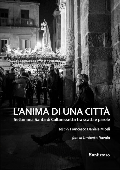 L'anima di una citt. Settimana santa di Caltanissetta tra scatti e parole