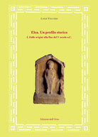 Elea. Un profilo storico. Vol. 1: Dalle origini alla fine del V secolo a.C.